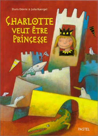 Charlotte veut être princesse (Pastel)