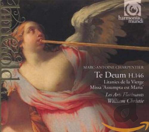 Charpentier: Te Deum; Litanies de la Vierge; Missa "Assumpta est Maria"