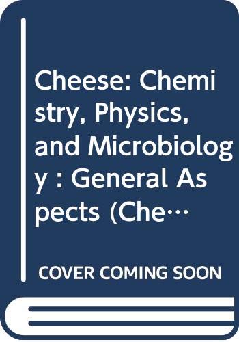 Cheese: General Aspects v. 1: Chemistry, Physics and Microbiology