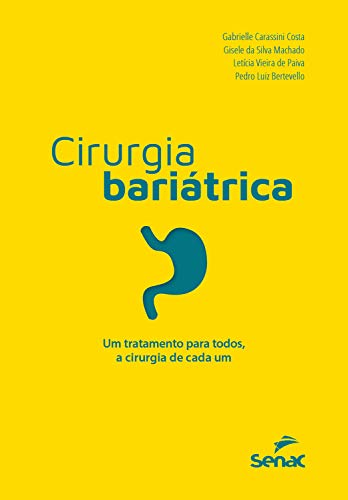Cirurgia Bariátrica: Um tratamento para todos, a cirurgia de cada um (Portuguese Edition)