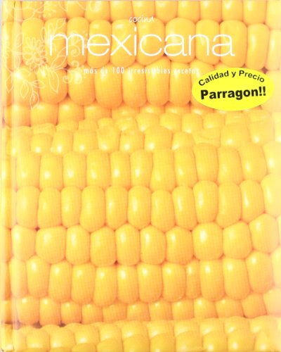Cocina mexicana - mas de 100 irresistibles recetas