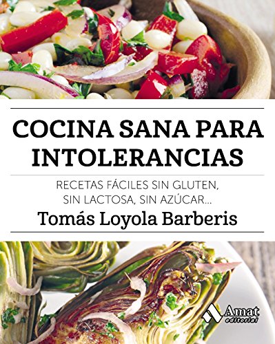 Cocina sana para intolerancias: Recetas fáciles sin gluten, sin lactosa, sin azúcar,...