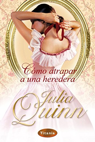 Cómo atrapar a una heredera (Titania época)
