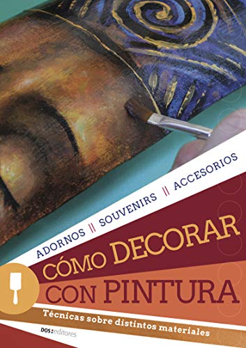 CÓMO DECORAR CON PINTURA: técnicas sobre distintos materiales
