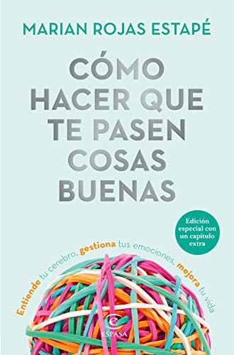 Cómo hacer que te pasen cosas buenas (Edición especial): Entiende tu cerebro, gestiona tus emociones, mejora tu vida (F. COLECCION)