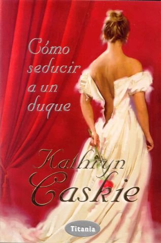 Cómo seducir a un duque (Titania época)