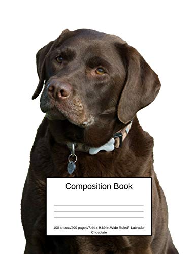 Composition Book 100 sheets/200 pages/7.44 x 9.69 in. Wide Ruled/ Labrador Chocolate: Writing Notebook | Lined Page Book Soft Cover | Plain Journal | Dog Breed