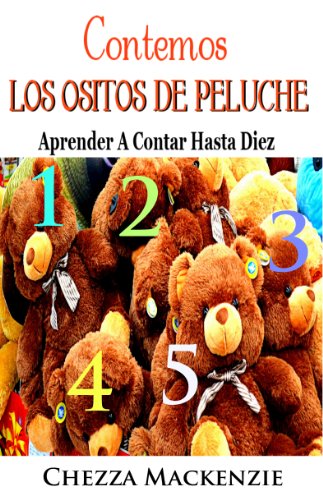 Contemos Los Ositos De Peluche: Aprender A Contar Hasta 10 (English Edition)
