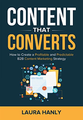 Content That Converts: How to Build a Profitable and Predictable B2B Content Marketing Strategy (English Edition)