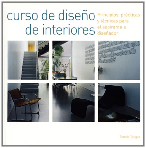 Curso de diseño de interiores: Principios, prácticas y técnicas para el aspirante a diseñador (Decoracion Y Cocina)