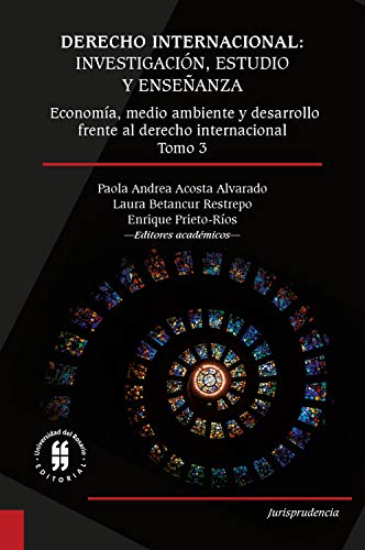 Derecho internacional: investigación, estudio y enseñanza: Economía, medio ambiente y desarrollo frente al derecho internacional - Tomo 3 (Jurisprudencia)