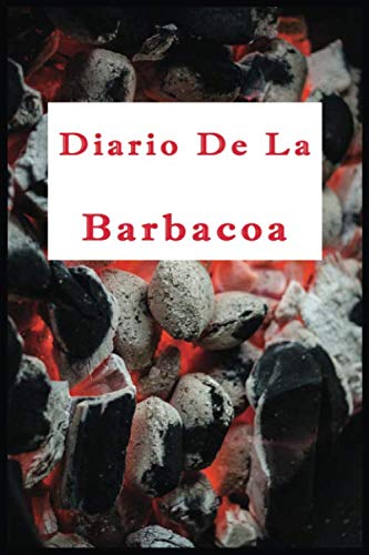 Diario de la barbacoa: Cuaderno de barbacoa, carnes, masajes, recetas, libro de cocina de barbacoa, diario de ahumado de carne, masajes para hombres reales, diario de regalo. 6 x 9 | 119 páginas