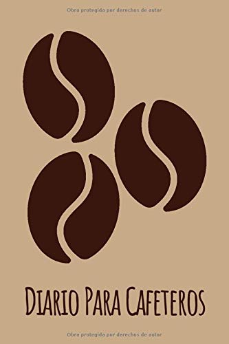 Diario Para Cafeteros: Cuaderno Ideal Para Amantes del Café | Apunta Todo Sobre tus Catas de Café | Tamaño A5 | Regalo Original Para Amantes del Café