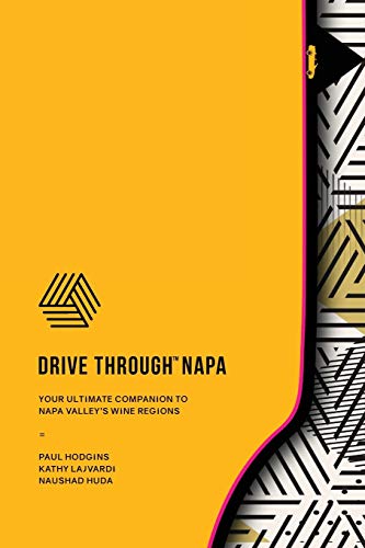 DRIVE THROUGH NAPA: Your Ultimate Companion to Napa Valley's Wine Regions