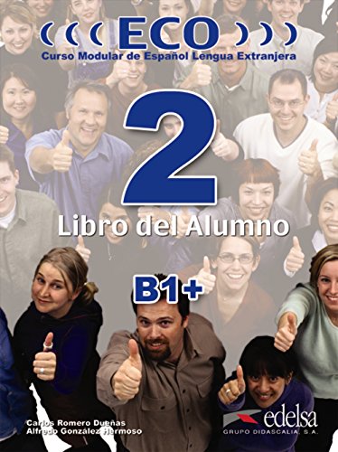Eco B1+. Libro del alumno. Per le Scuole superiori: Eco 2 (B1+) - libro del alumno (Métodos - Jóvenes y adultos - Eco - Nivel B1)