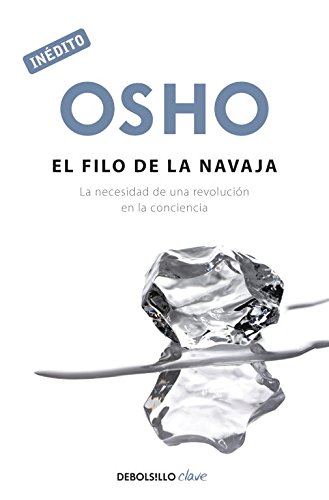 El filo de la navaja (OSHO habla de tú a tú): La necesidad de una revolución en la conciencia