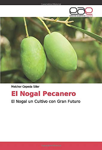 El Nogal Pecanero: El Nogal un Cultivo con Gran Futuro