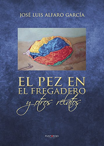 El Pez en el fregadero y otros relatos