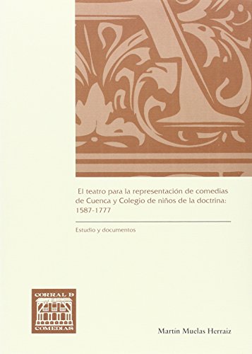El teatro para la representación de comedias de Cuenca y Colegio de niños de la doctrina: 1587-1777: 036 (CORRAL DE COMEDIAS)