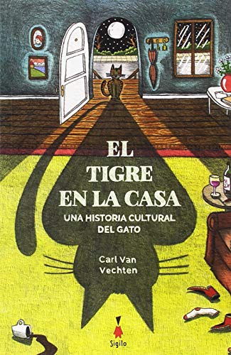 El tigre en la casa: Una historia cultural del gato
