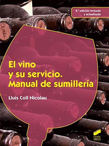 El vino y su servicio. Manual de sumillería (2.ª edición revisada y actualizada): 69 (Hostelería y Turismo)