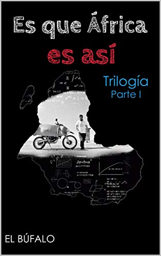 Es que África es Así: Trilogía Parte I