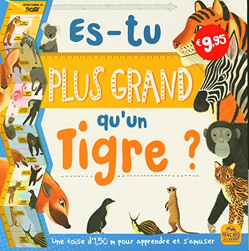 Es-tu plus grand qu'un tigre ? : Une toise d'1,50 m pour apprendre et s'amuser (Macro Junior)