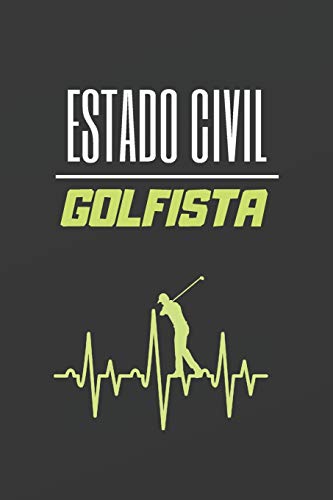 ESTADO CIVIL, GOLFISTA: CUADERNO LINEADO. CUADERNO DE NOTAS, DIARIO O AGENDA. REGALO ORIGINAL PARA AMANTES DEL GOLF