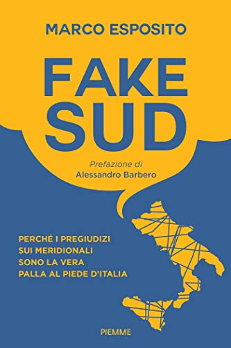 Fake Sud: Perché i pregiudizi sui meridionali sono la vera palla al piede d'Italia (Italian Edition)