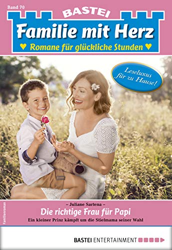 Familie mit Herz 70 - Familienroman: Die richtige Frau für Papi (German Edition)