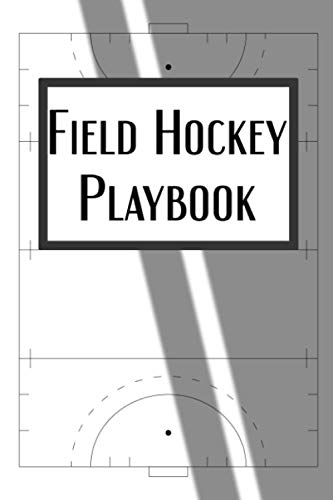 Field Hockey Playbook: 100 Page Coach Notebook with Field Diagrams for Drawing Up Plays, Creating Drills, and Strategy Planning
