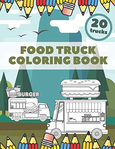 Food Truck Coloring Book: Truck Coloring Book for kids - Perfect For Beginners Learning How to Color - Awesome ilustration - Simple Images - Preschooler - 20 Trucks Your Kids Will Love