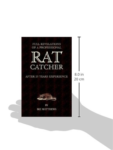 Full Revelations of a Professional Rat-Catcher After 25 Years' Experience