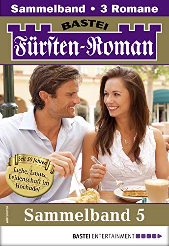 Fürsten-Roman Sammelband 5 - Adelsroman: 3 Romane in einem Band (German Edition)