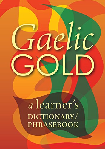 Gaelic Gold: A Learner's Dictionary/Phrasebook (English Edition)