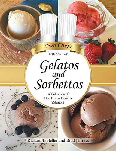 Gelatos and Sorbettos: A Collection of Fine Frozen Desserts (Volume 1) (English Edition)
