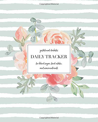 Gestational Diabetes Daily Tracker For Blood Sugar, Food Intake, and Macronutrients: 180-Day Pregnancy Glucose Monitoring Logbook