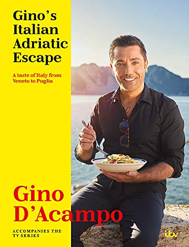Gino's Italian Adriatic Escape: THE NEW COOKBOOK FROM THE ITV SERIES [Idioma Inglés]: A Taste of Italy from Veneto to Puglia