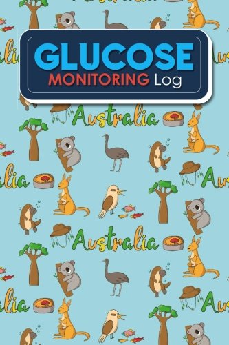 Glucose Monitoring Log: Blood Glucose Chart, Diabetes Food Journal, Blood Pressure And Glucose Log, Gestational Diabetes Journal, Cute Australia Cover: Volume 94 (Glucose Monitoring Logs)