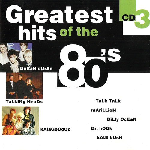 Greatest Hits of The 80s - CD 3 Michael Zager Band - Let's All Chant / Sandra - Maria Magdalena / Dr. Hook - Sexy Eyes / Hot Chocolate - Girl Crazy / Kajagoogoo - Big Apple u.a.