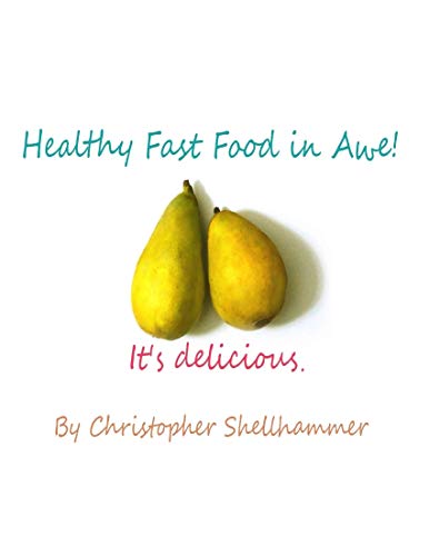 Healthy Fast Food In Awe!: It's Delicious (English Edition)