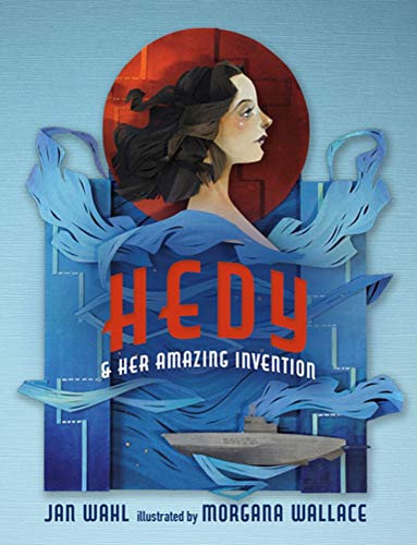Hedy and Her Amazing Invention (Amazing Women)
