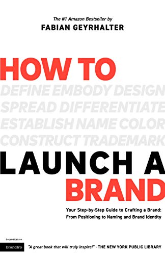 How to Launch a Brand (2nd Edition): Your Step-by-Step Guide to Crafting a Brand: From Positioning to Naming And Brand Identity (English Edition)