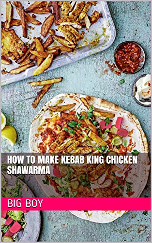 How To Make Kebab King Chicken Shawarma (English Edition)