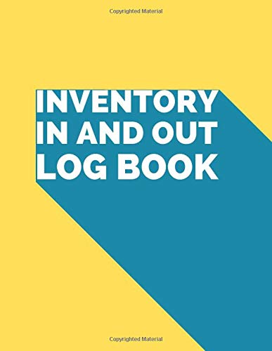 Inventory In And Out Log Book: Inventory Log Book Journal, Keep Track Of Inventory, For Business, Restaurants, Clothing, Boutique, Pantry, Freezer