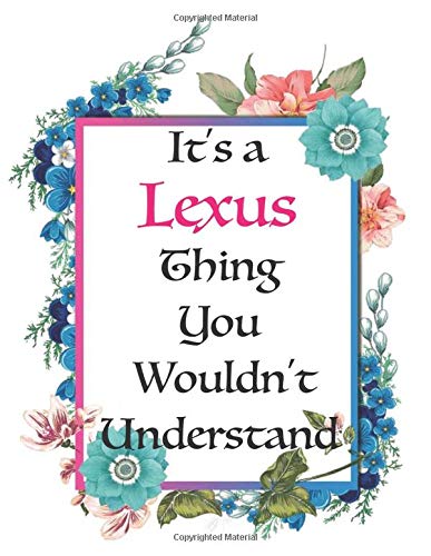 It's a Lexus Thing You Wouldn't Understand: Custom Notebook With Name for Girls - First Name Notebook Journals to Write In for Women, Diary for Girls ... Best Friend, Mom, Dad, Office Gift - 8.5"x11"