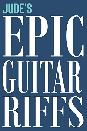 Jude's Epic Guitar Riffs: 150 Page Personalized Notebook for Jude with Tab Sheet Paper for Guitarists. Book format:  6 x 9 in (Epic Guitar Riffs Journal)