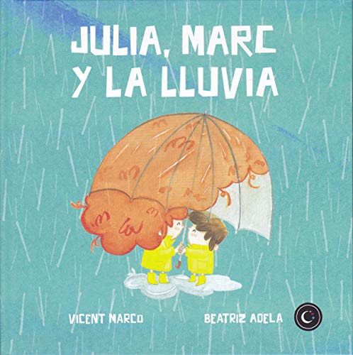 Julia, Marc y la lluvia: 3 (Curiosa Rita)