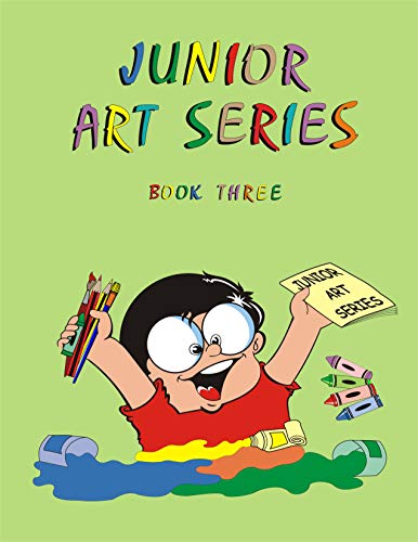 Junior Art Series - Book Three, How to Draw Basic Shapes. Color Wheel, Primary and Secondary Colors, Stencil and Templates, Potato Prints, How to Make ... How to Make Book Marks (English Edition)