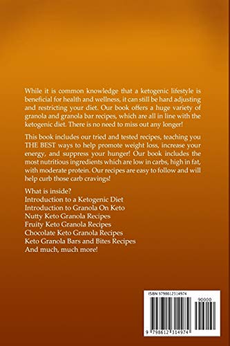 Keto Granola: Low Carb, Keto Breakfast Granola and Granola Bars to Enhance Weight Loss, Burn Fat, and Promote Healthy Living with Easy to Follow, Quick, and Delicious Recipes!